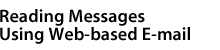 Reading Messages Using Web-based E-mail
